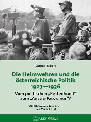 cover image of Die Heimwehren und die österreichische Politik 1927--1936